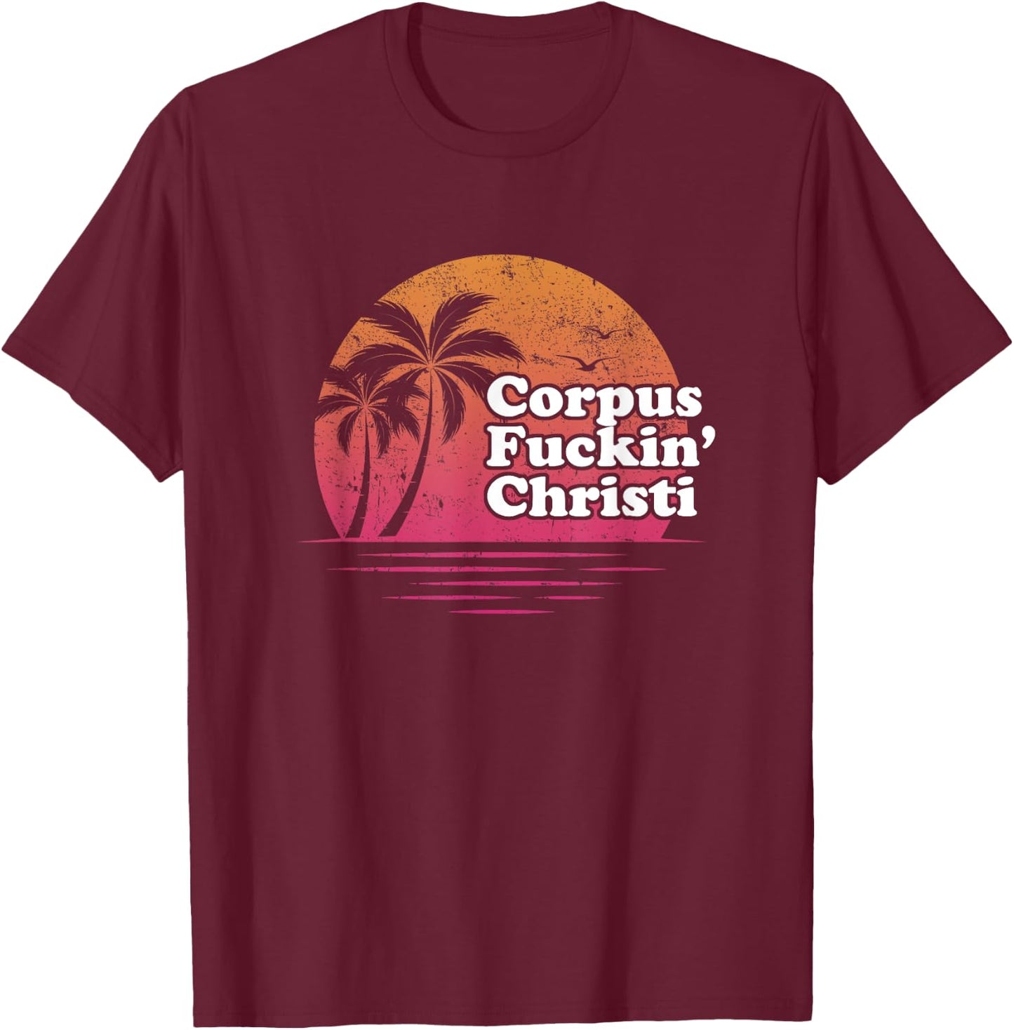 Corpus Christi Retro funny offensive t shirt | Gift T-Shirt - T-Shirt | Maroon
