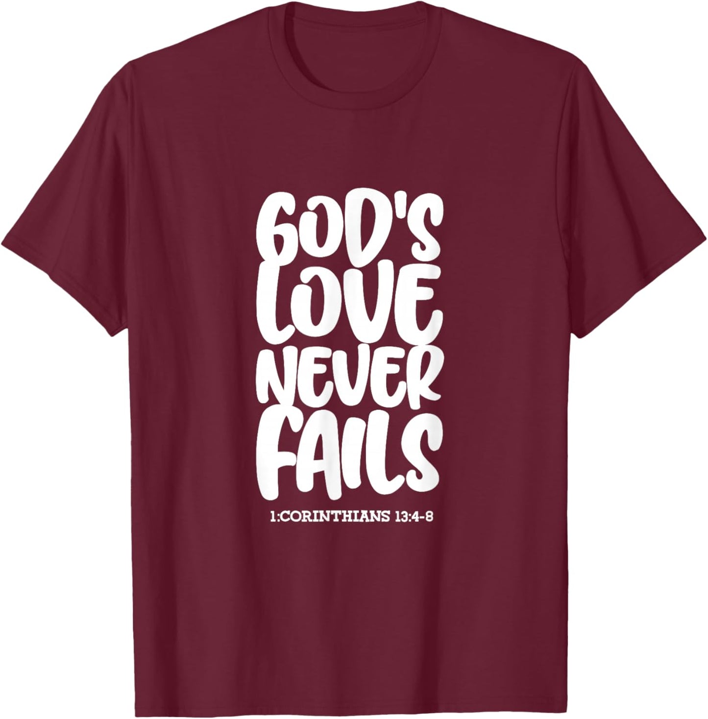 1 Corinthians 13:4-8 God's Love Never Fails Bible Christian T-Shirt - T-Shirt | Maroon