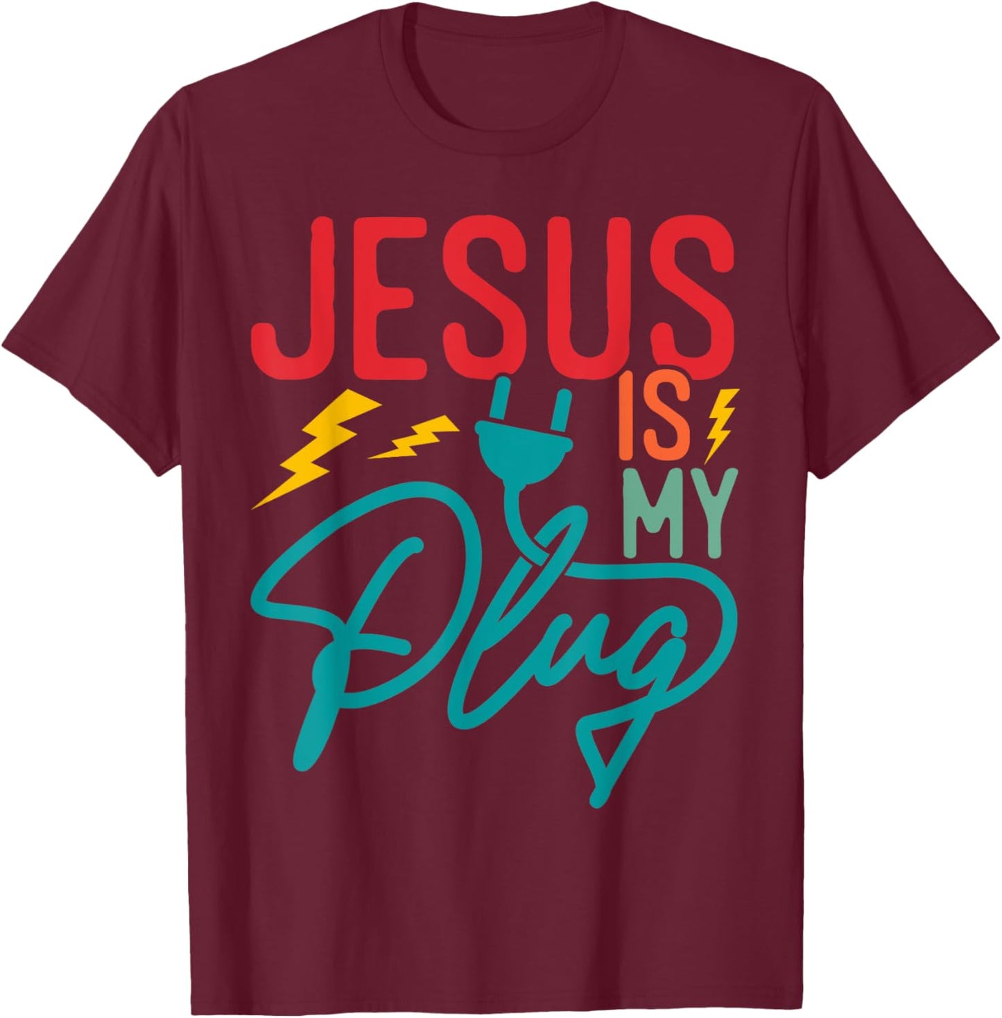Jesus Is My Plug - Funny Christian Faith Religious T-Shirt - T-Shirt | Maroon