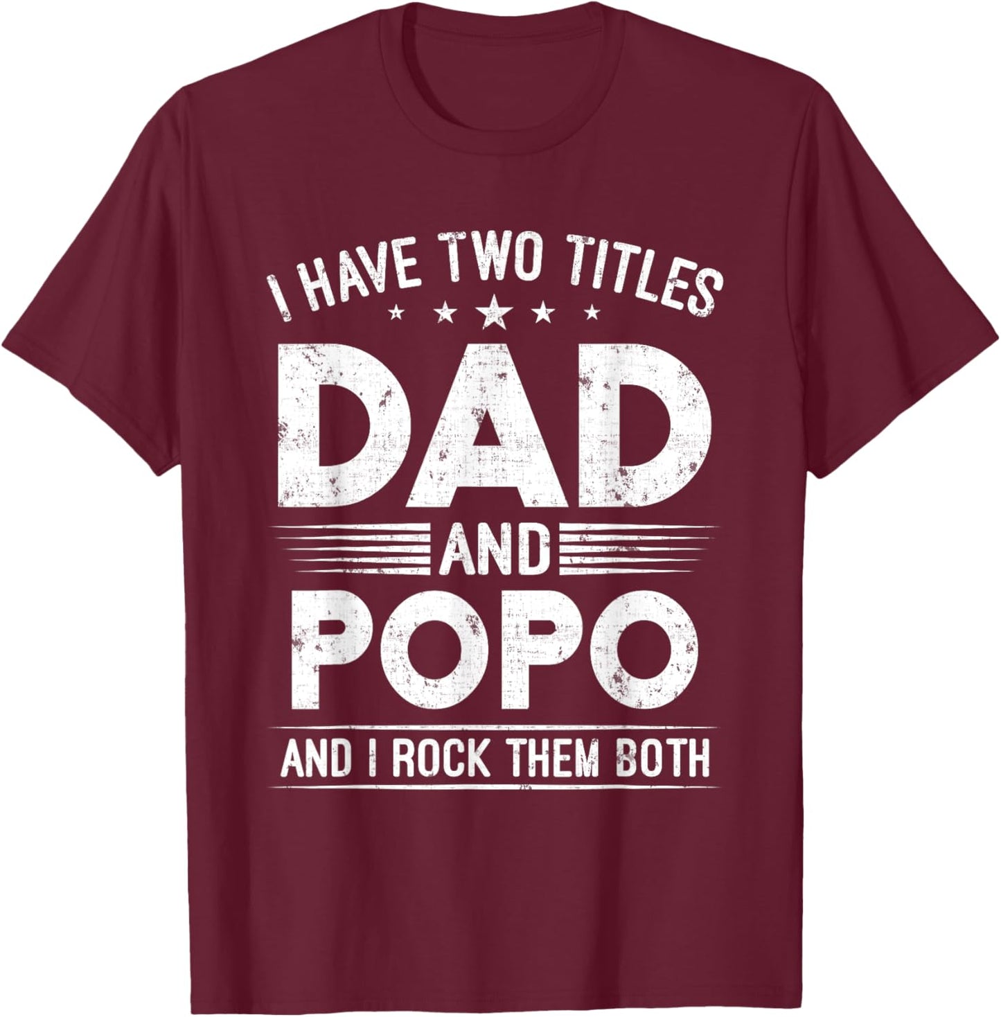 I Have Two Titles Dad And Popo Happy Father's Day Popo T-Shirt - T-Shirt | Maroon