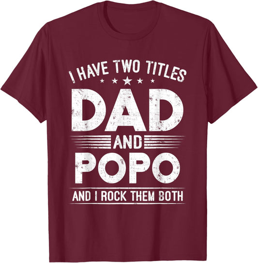 I Have Two Titles Dad And Popo Happy Father's Day Popo T-Shirt - T-Shirt | Maroon