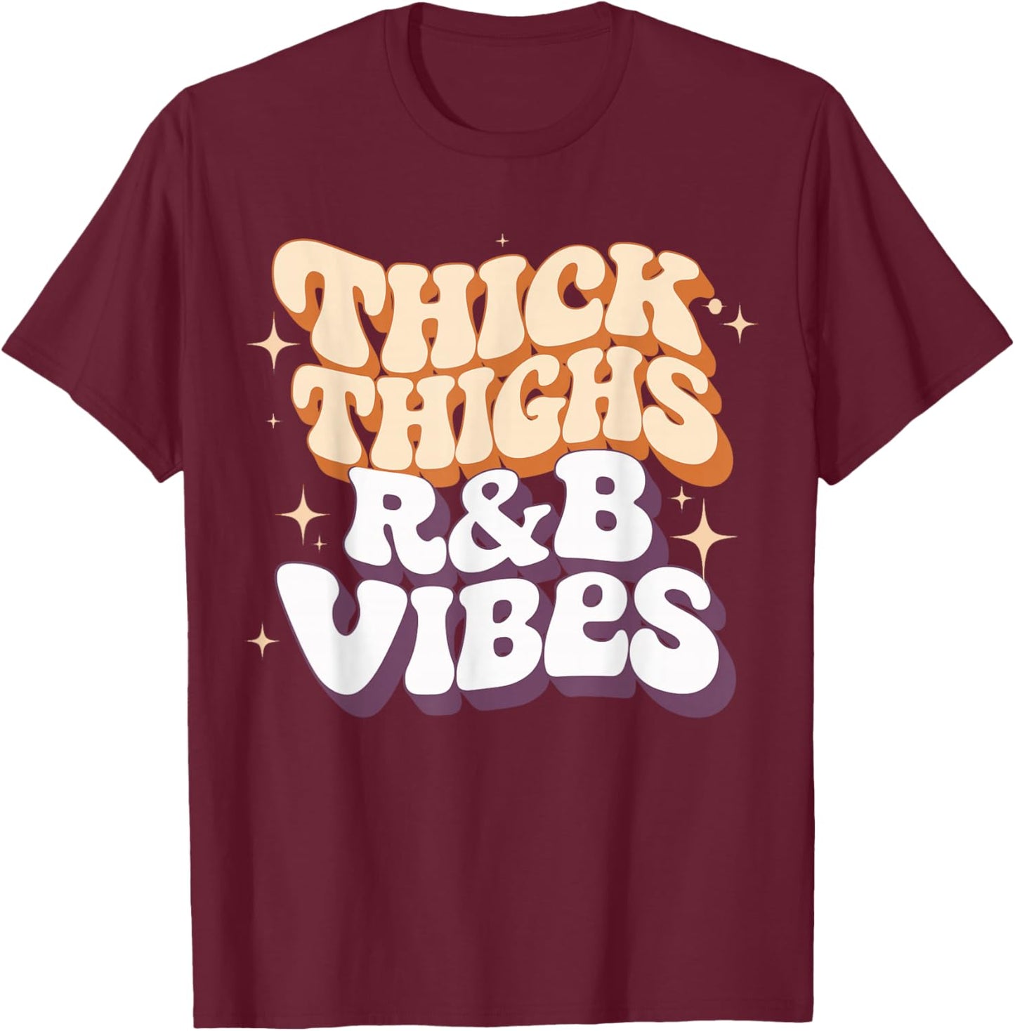 Thick Thighs And R&B Vibes Hip Hop T-Shirt - T-Shirt | Maroon