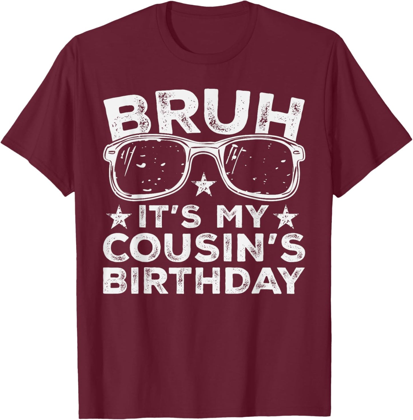 Bruh It's My Cousin's Birthday Funny Sunglasses Bday Kids T-Shirt - T-Shirt | Maroon