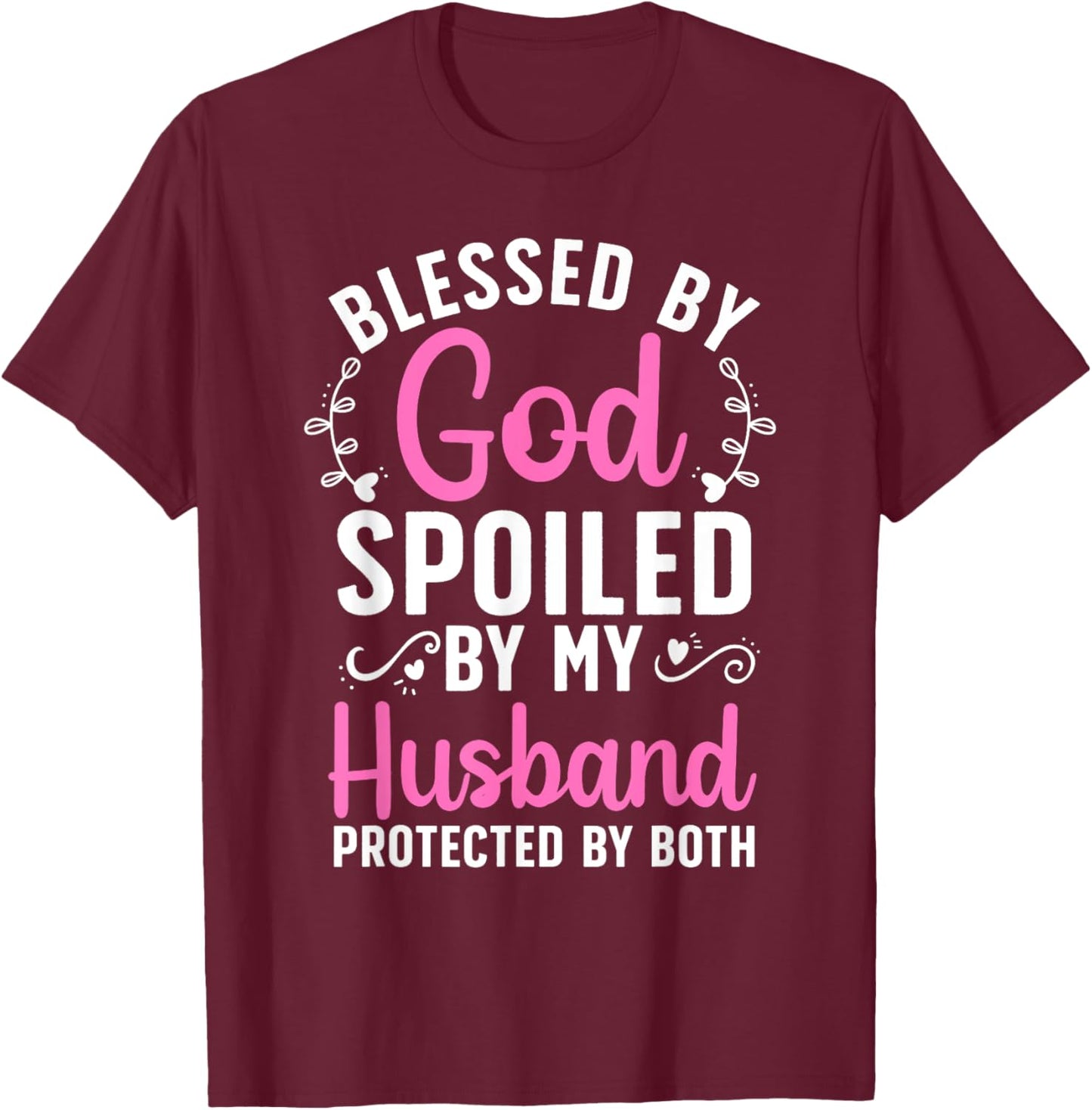 Funny Spoiled Wife Art Girls Husband Spoiled Wife T-Shirt - T-Shirt | Maroon