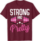 Strong And Pretty Funny Fitness Saying Sport Motivation T-Shirt - T-Shirt | Maroon