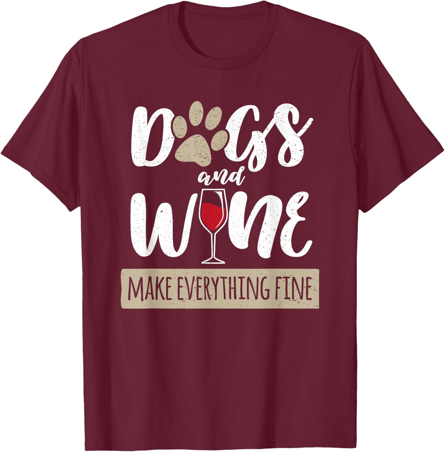 Dogs And Wine Make Everything Fine Drink Cute Owner Puppy T-Shirt - T-Shirt | Maroon