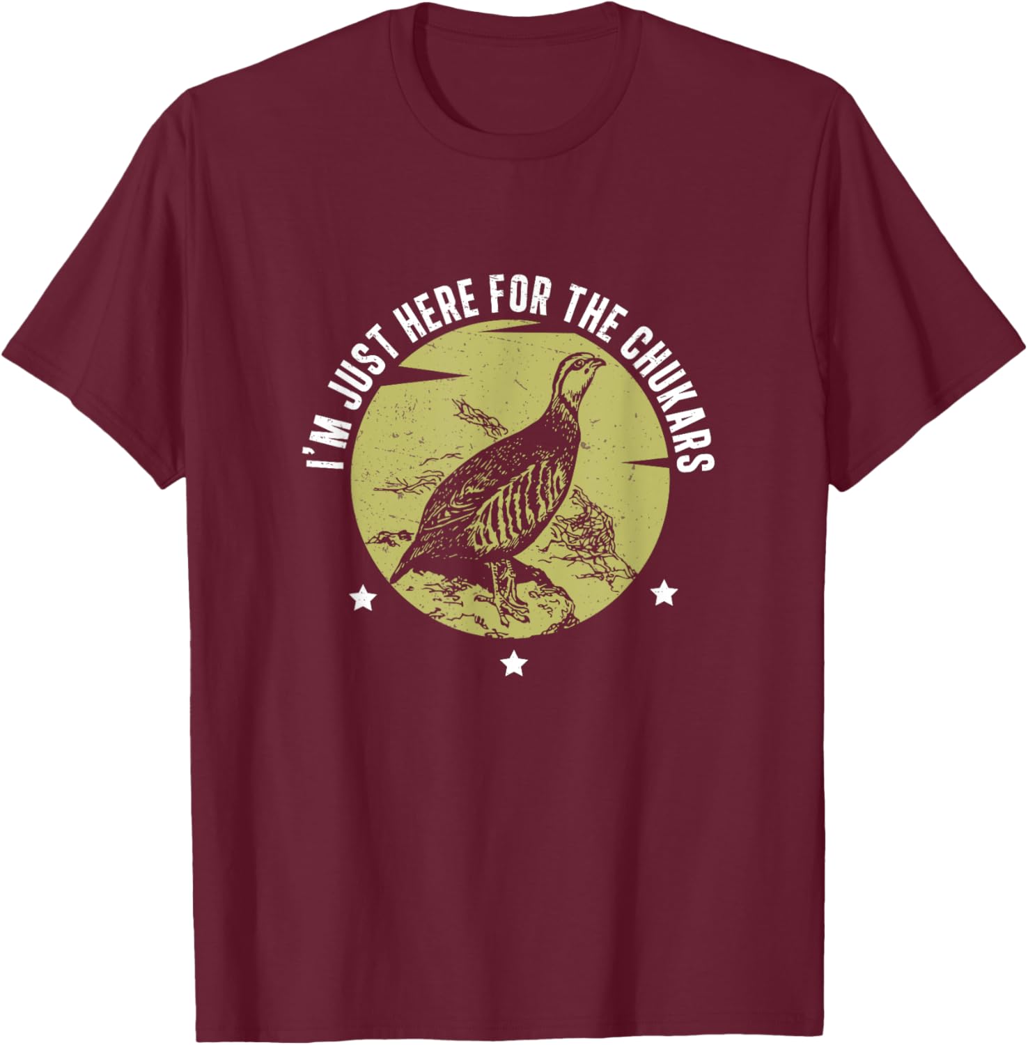 I'm Just Here Funny Chukar Partridge Hunting For Bird Hunter T-Shirt - T-Shirt | Maroon