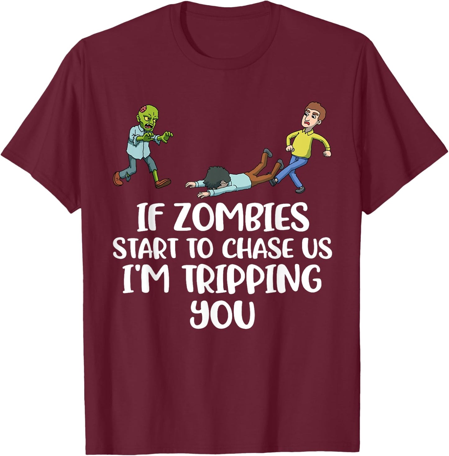 If Zombies Chase Us Im Tripping You T-Shirt - T-Shirt | Maroon