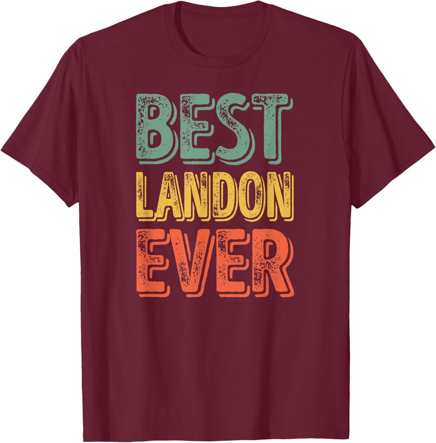 Best Landon Ever Shirt Funny Personalized First Name Landon T-Shirt - T-Shirt | Maroon