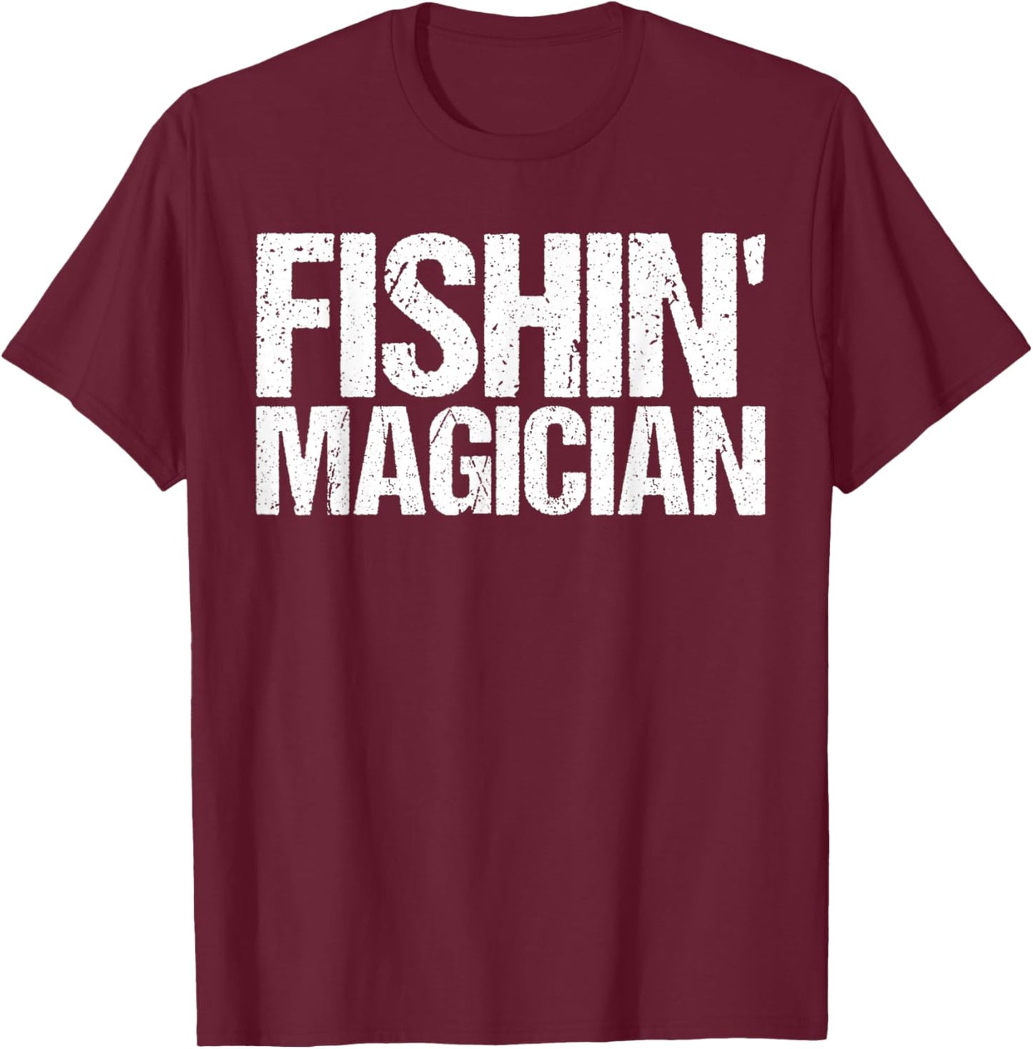 Fishin' Magician Funny Fishing Shirt T-Shirt - T-Shirt | Maroon
