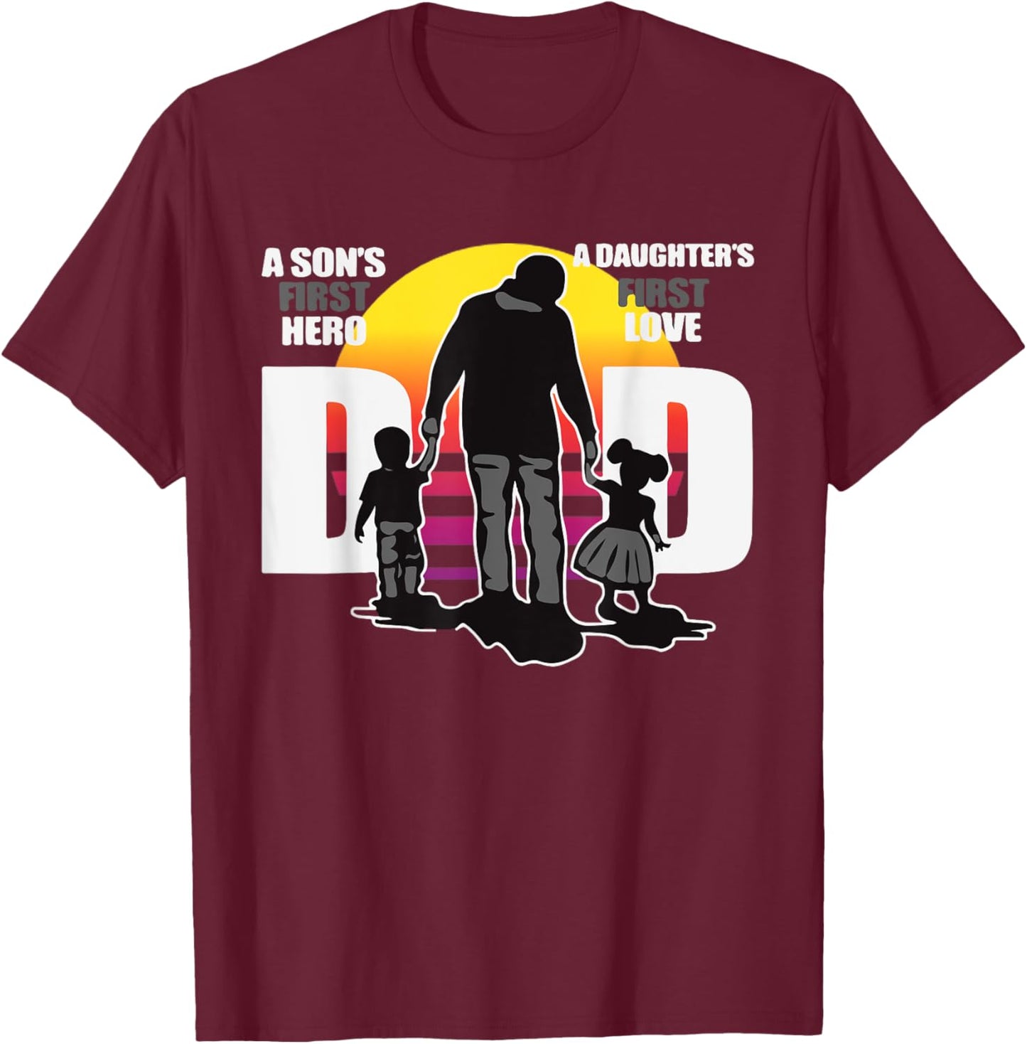 Dad - A Sons First Hero a Daughters First Love, Father's Day T-Shirt - T-Shirt | Maroon