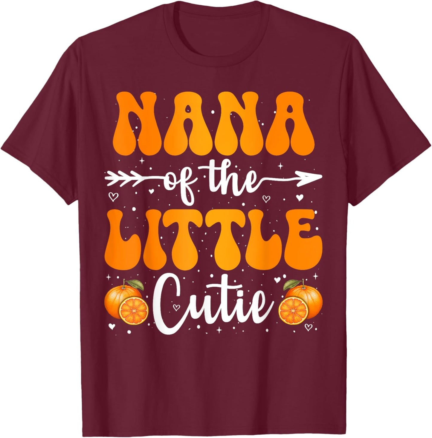 Nana Of The Little Cutie Orange Clementine Birthday Party T-Shirt - T-Shirt | Maroon