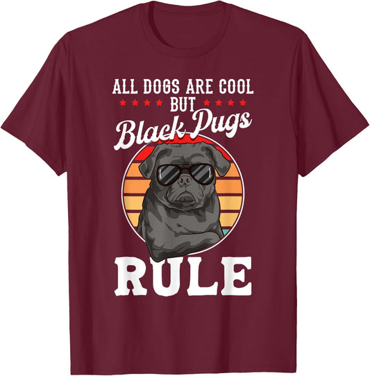 Black Pug Lovers "Black Pugs Rule" Funny Black Pug T-Shirt - T-Shirt | Maroon