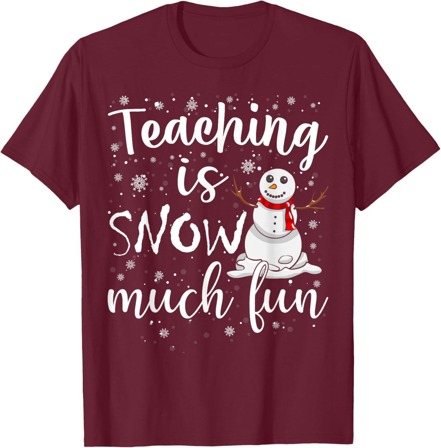 Funny Teaching Is Snow Much Fun Winter Teacher Christmas T-Shirt - T-Shirt | Maroon