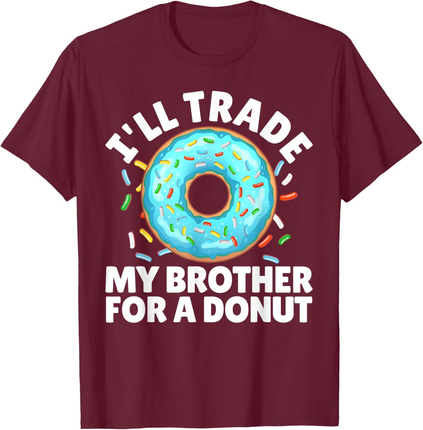Donut Art For Boys Girls Kids Brother Doughnut Lover Donuts T-Shirt - T-Shirt | Maroon