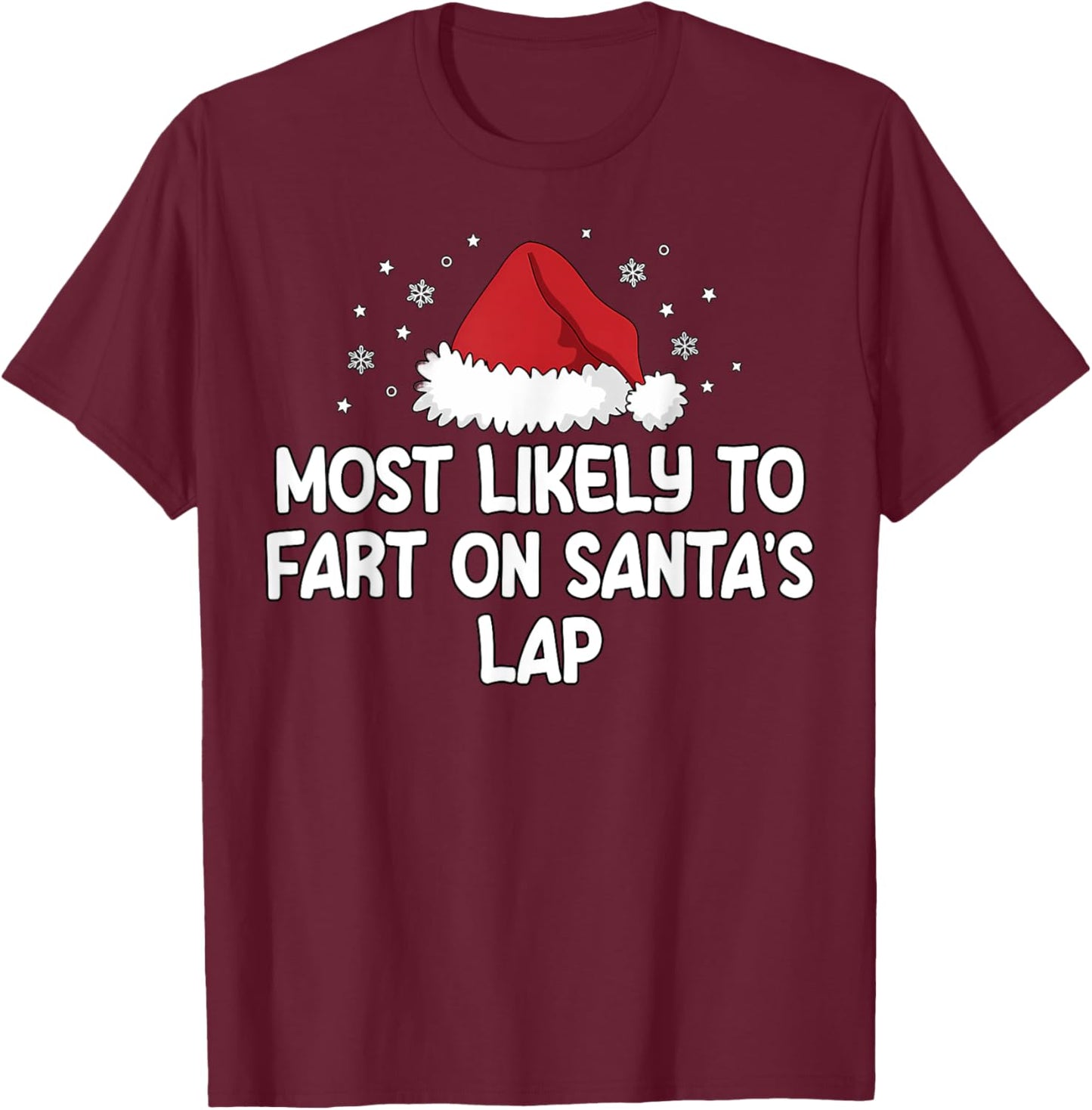 Most Likely To Fart On Santa's Lap T-Shirt - T-Shirt | Maroon