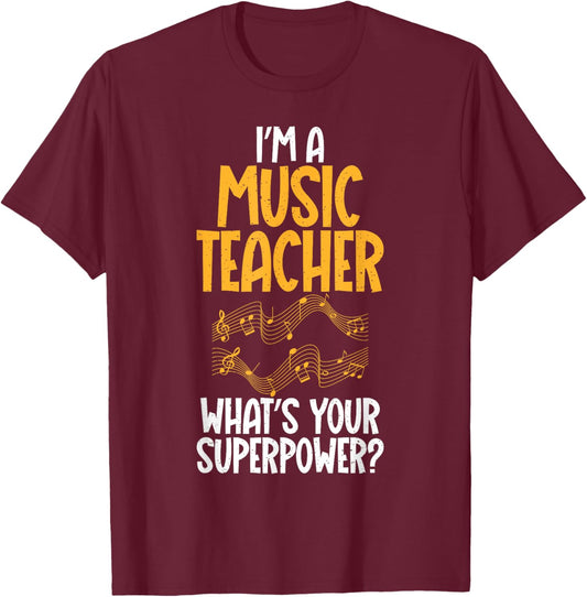 Im a Music Teacher whats your Superpower Music Teacher T-Shirt - T-Shirt | Maroon