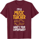 Im a Music Teacher whats your Superpower Music Teacher T-Shirt - T-Shirt | Maroon