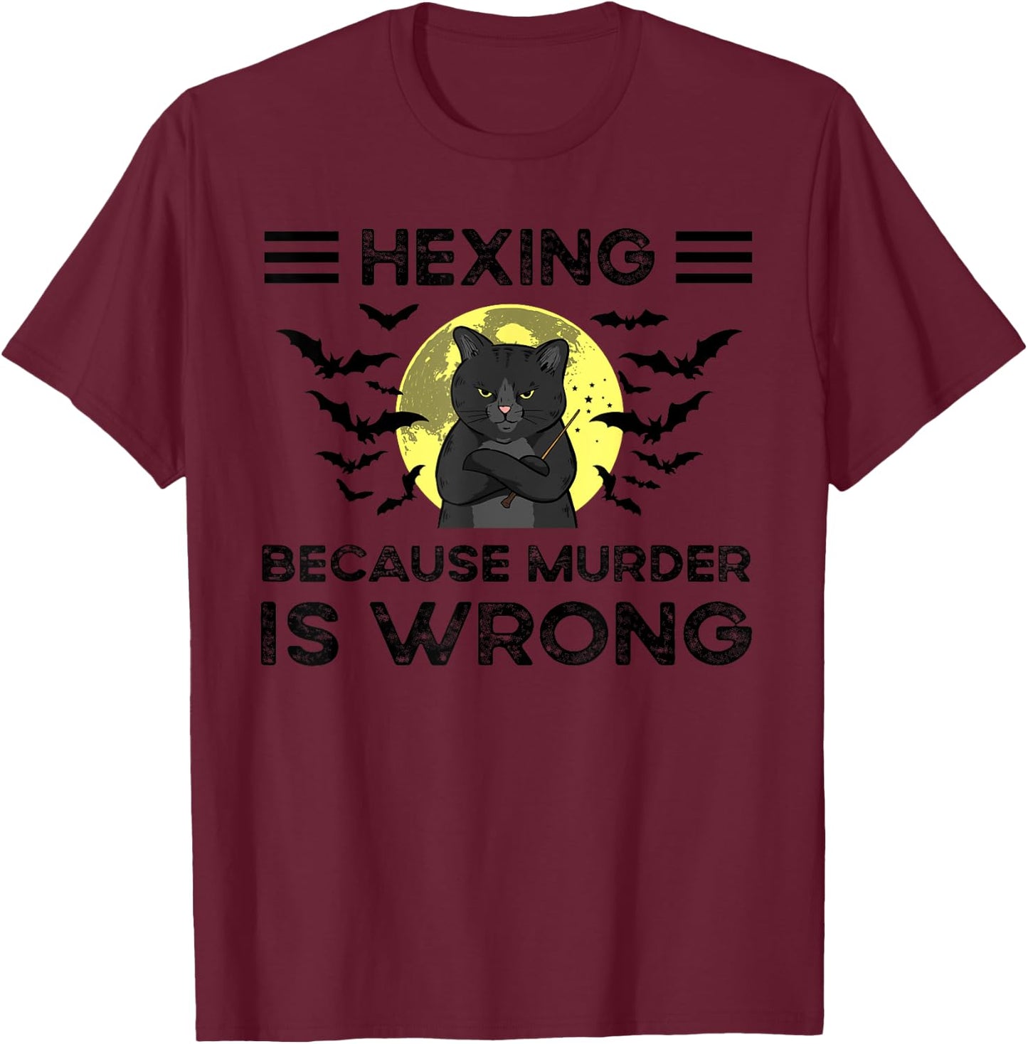 Hexing Because Murder Is Wrong T-Shirt - T-Shirt | Maroon