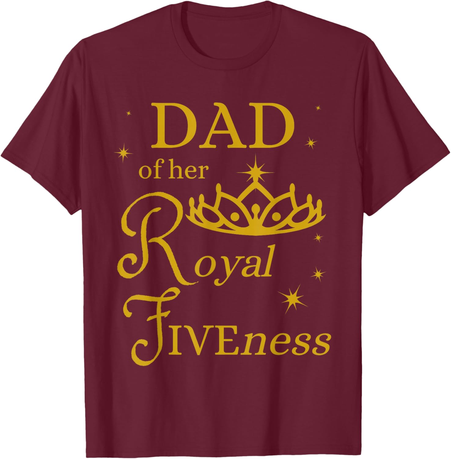 Dad daddy 5th Birthday Her Royal Fiveness Princess Matching T-Shirt - T-Shirt | Maroon