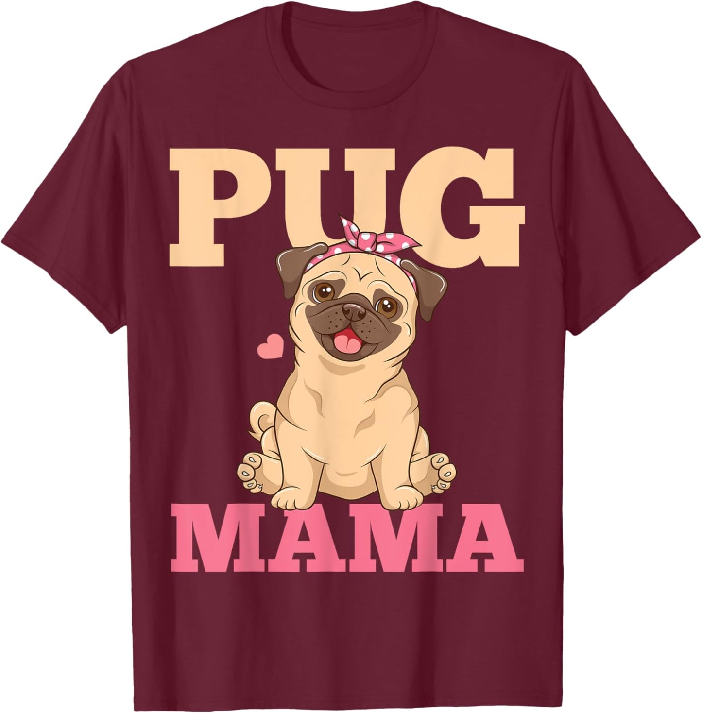 Pug Mama Mom Pug Lover T-Shirt - T-Shirt | Maroon