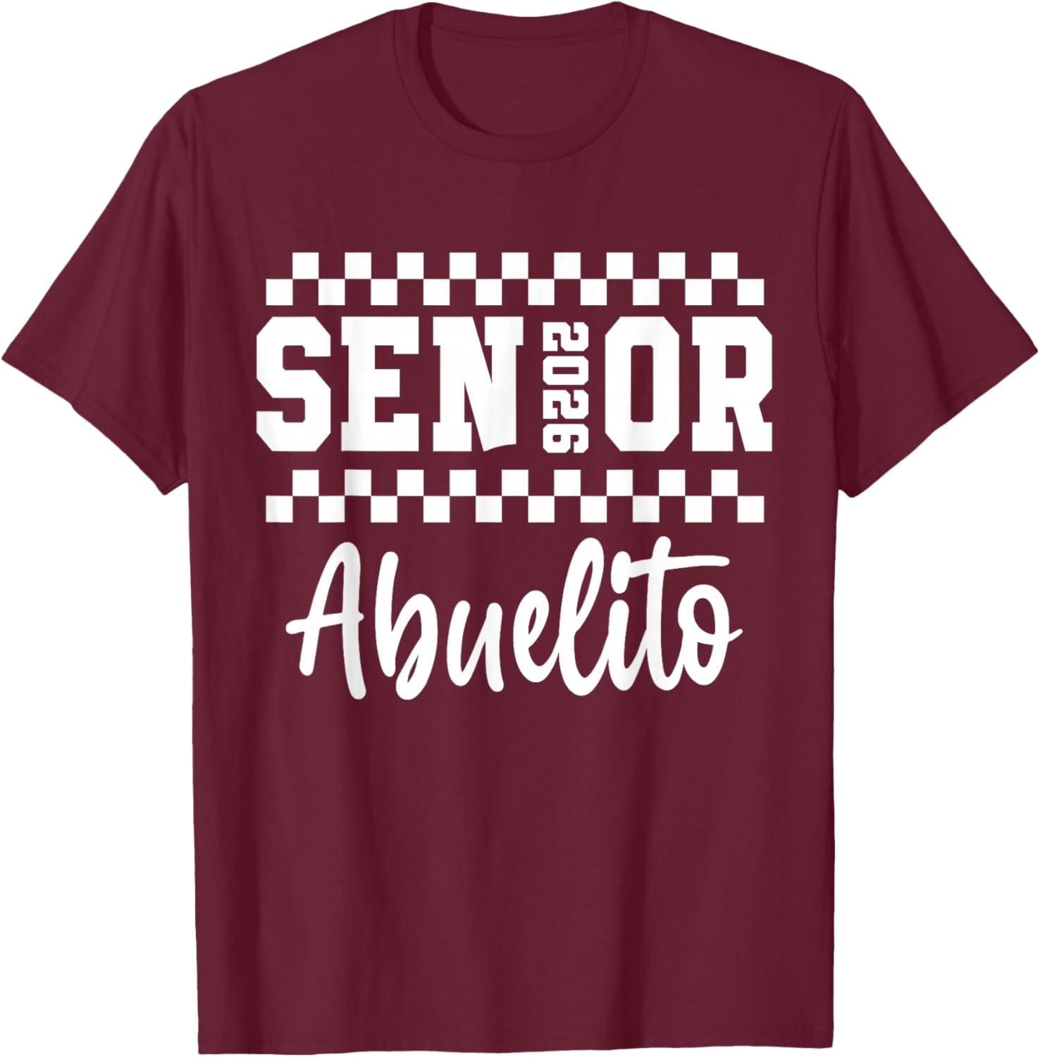 Proud Senior Abuelito Senior 2026 Class of 2026 Abuelito T-Shirt - T-Shirt | Maroon