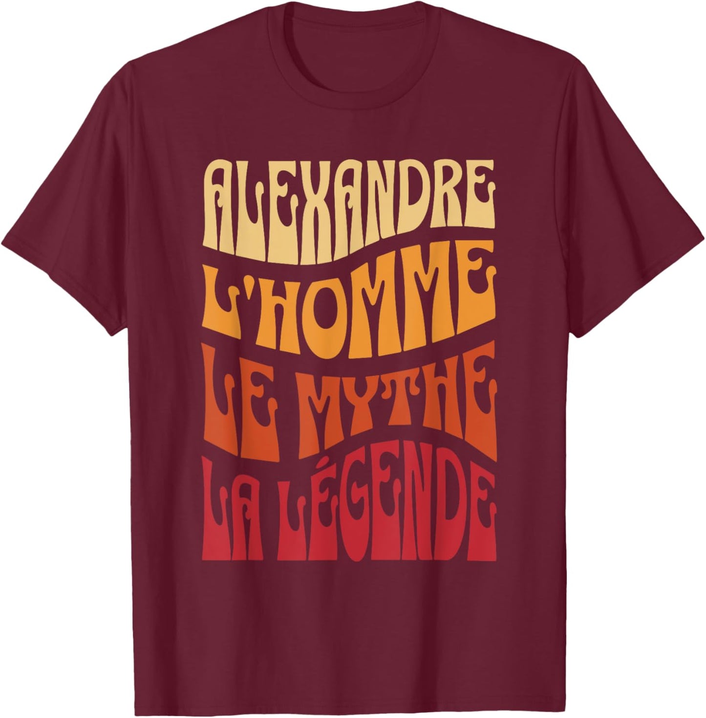 Alexandre Man Myth Legend Name Personalized Alexandre , Black, S T-Shirt - T-Shirt | Maroon
