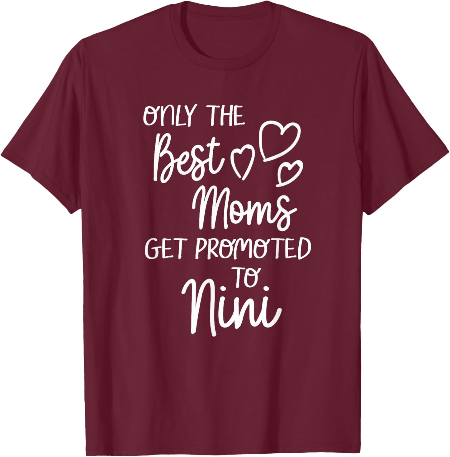 The Best Moms Get Promoted To Nini for Special Grandma T-Shirt - T-Shirt | Maroon