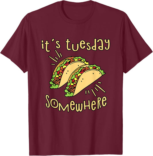 It's Tuesday Somewhere - Funny Taco T-Shirt - T-Shirt | Maroon