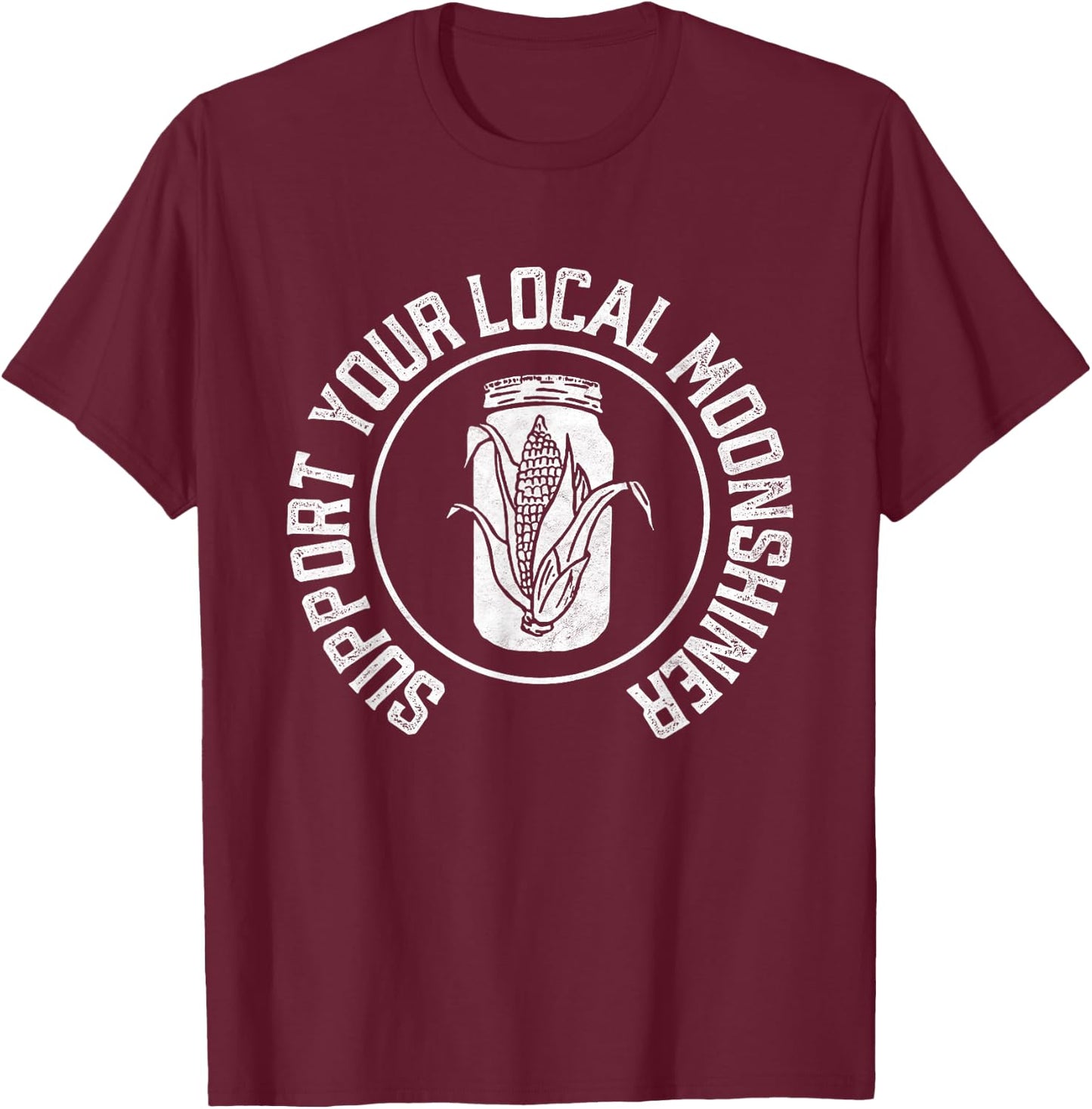 Support Your Local Moonshiner Jar & Corn Minimalist Retro T-Shirt - T-Shirt | Maroon