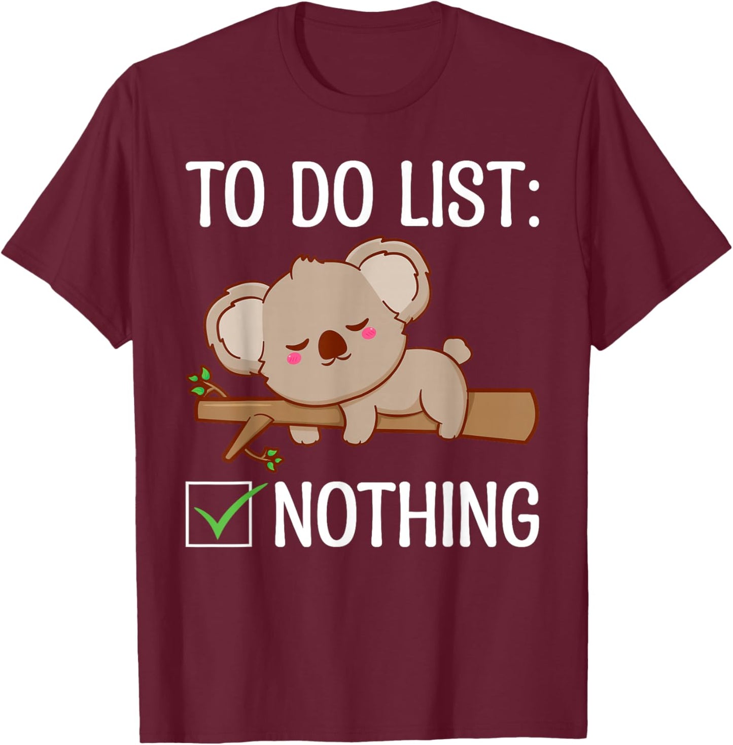 To Do List Nothing Koala T-Shirt - T-Shirt | Maroon