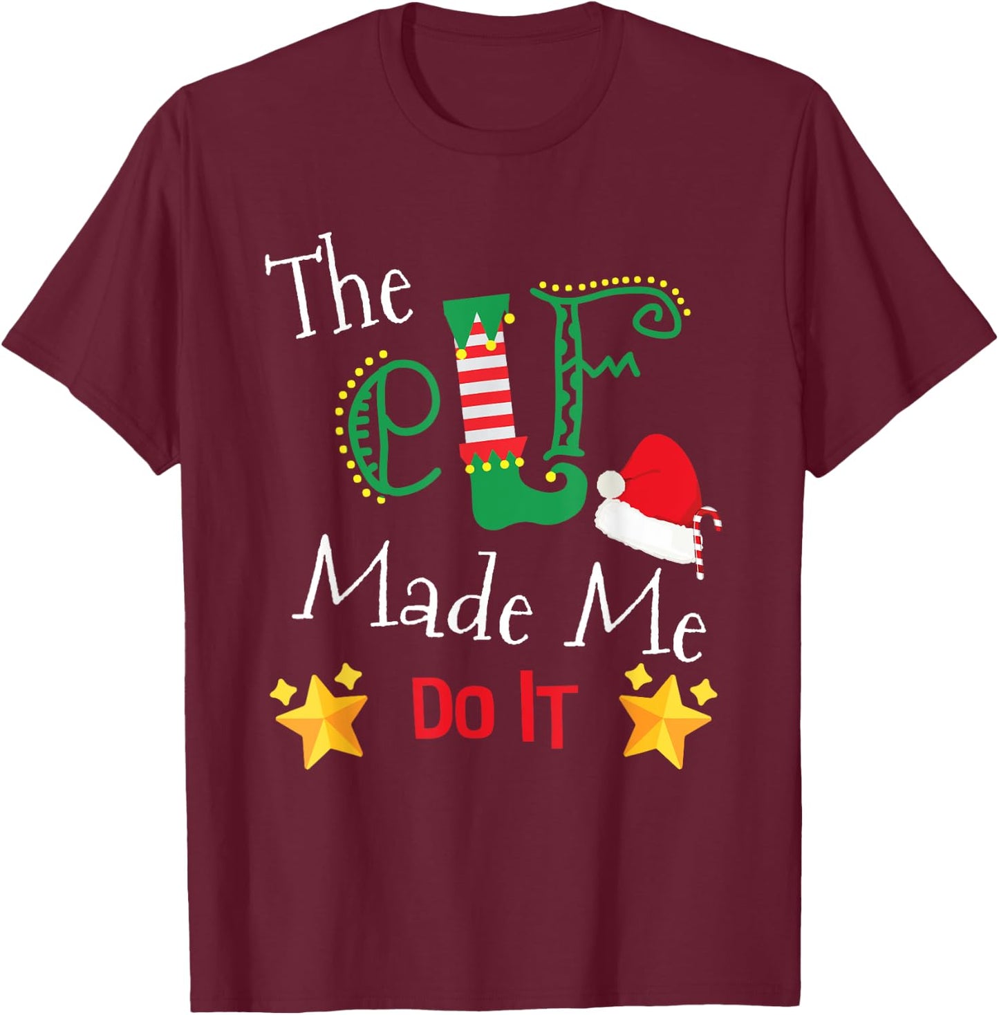 The Elf Made Me Do It Funny Christmas Gift T-Shirt - T-Shirt | Maroon