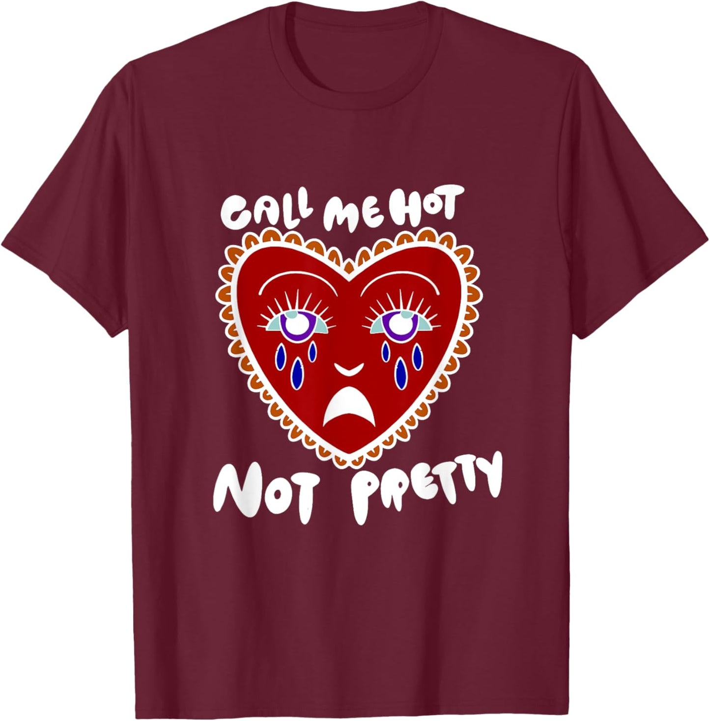 Call Me Hot Not Pretty T-Shirt - T-Shirt | Maroon