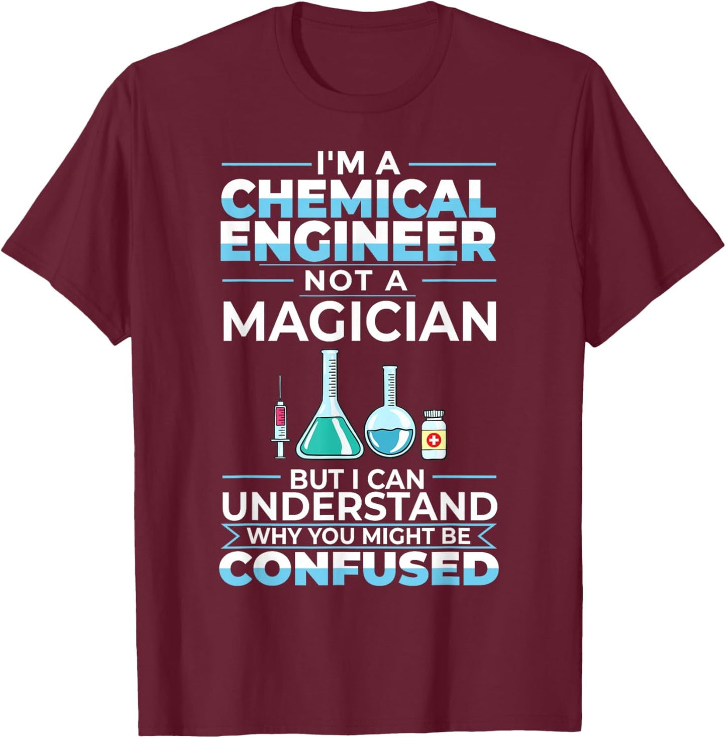 Chemical Engineer Funny Engineering Physics Chemistry T-Shirt - T-Shirt | Maroon