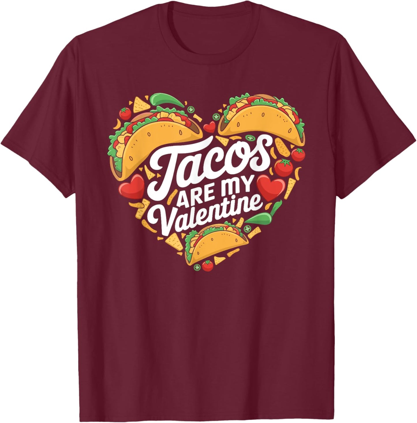 Tacos Are My Valentine Mexican Food Taco Valentine's Day T-Shirt - T-Shirt | Maroon