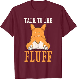 Welsh Corgi Talk to the Fluff Puppy Dog Owner T-Shirt - T-Shirt | Maroon