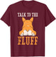 Welsh Corgi Talk to the Fluff Puppy Dog Owner T-Shirt - T-Shirt | Maroon