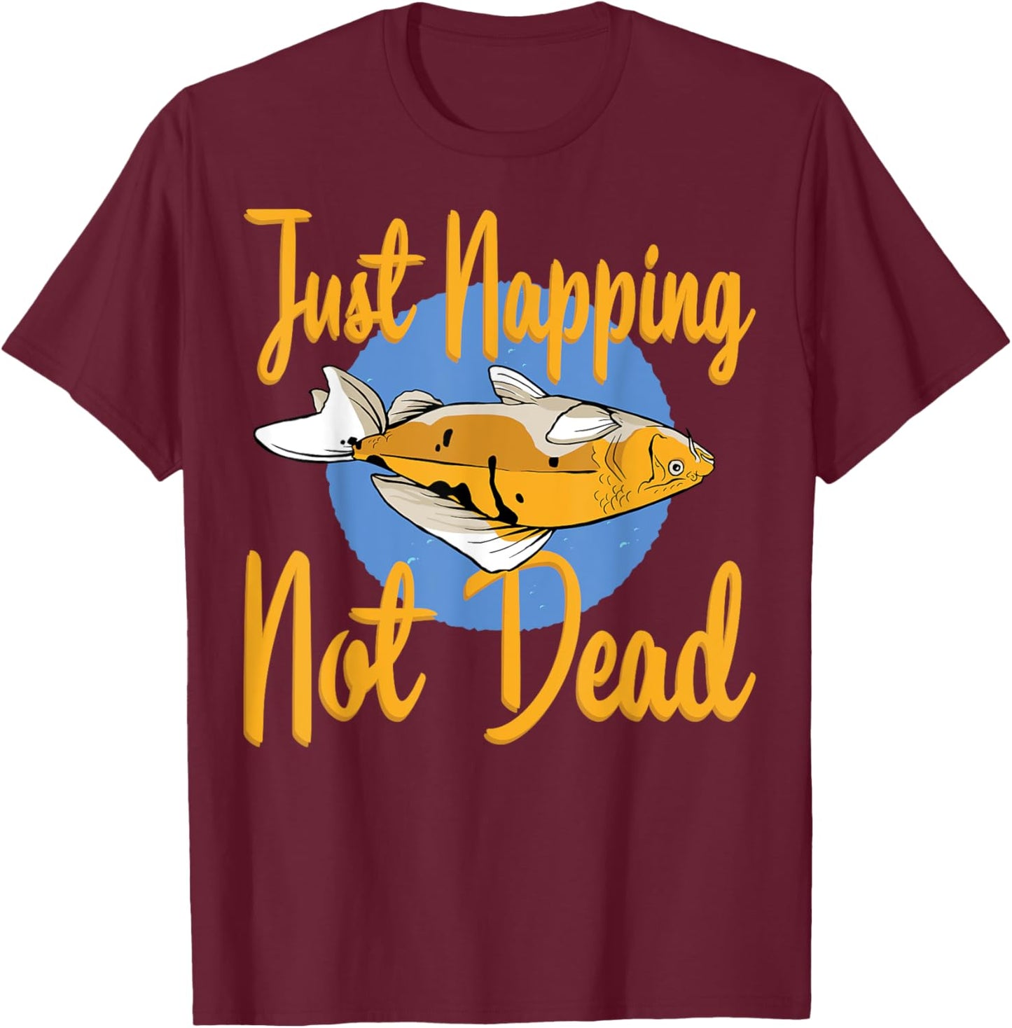 Funny Saying Just Napping Not Dead Fishe Graphic Fisherman T-Shirt - T-Shirt | Maroon