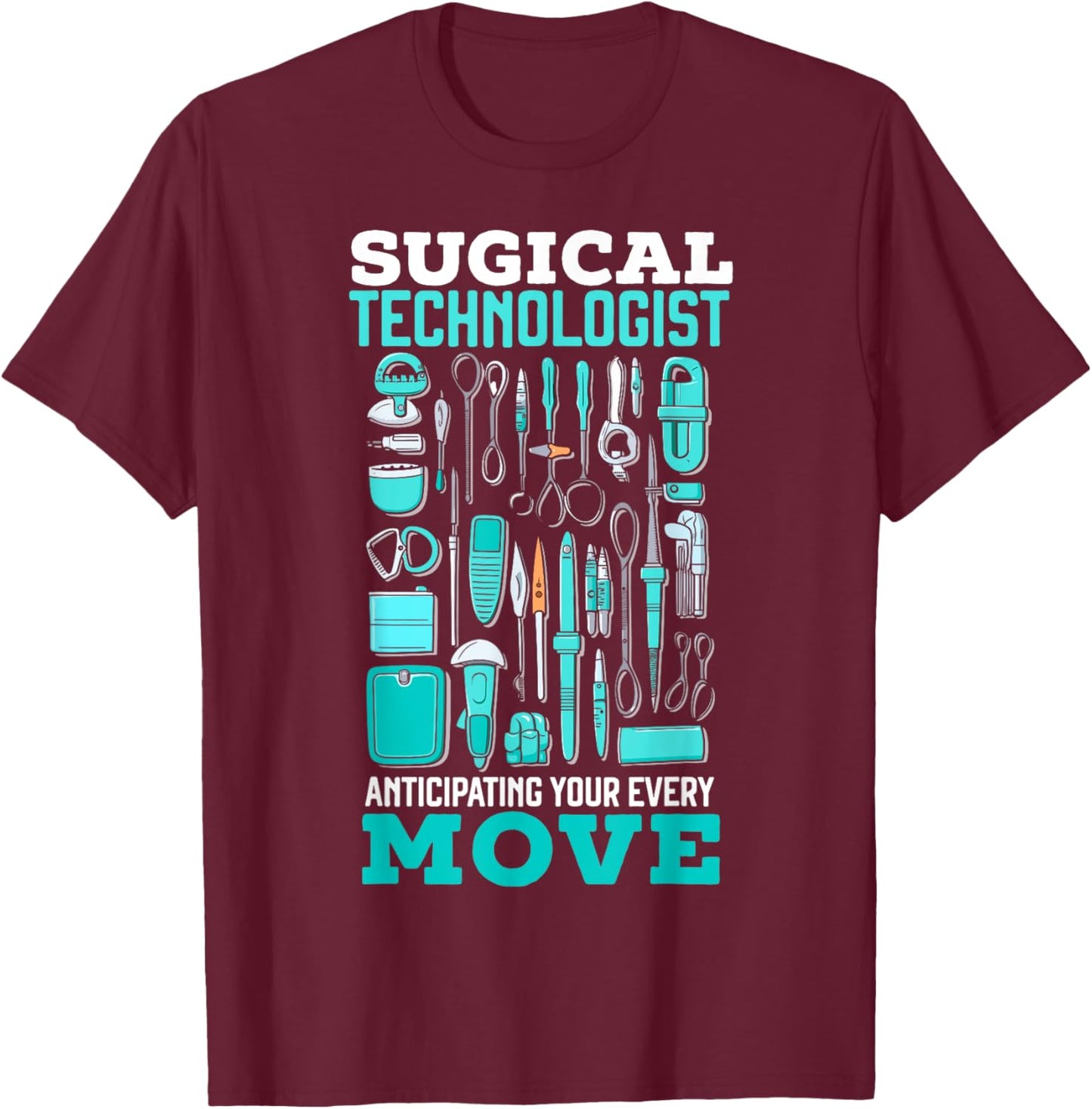 Surgical Technologist Surgical Tech Surgery Scrub Tech T-Shirt - T-Shirt | Maroon