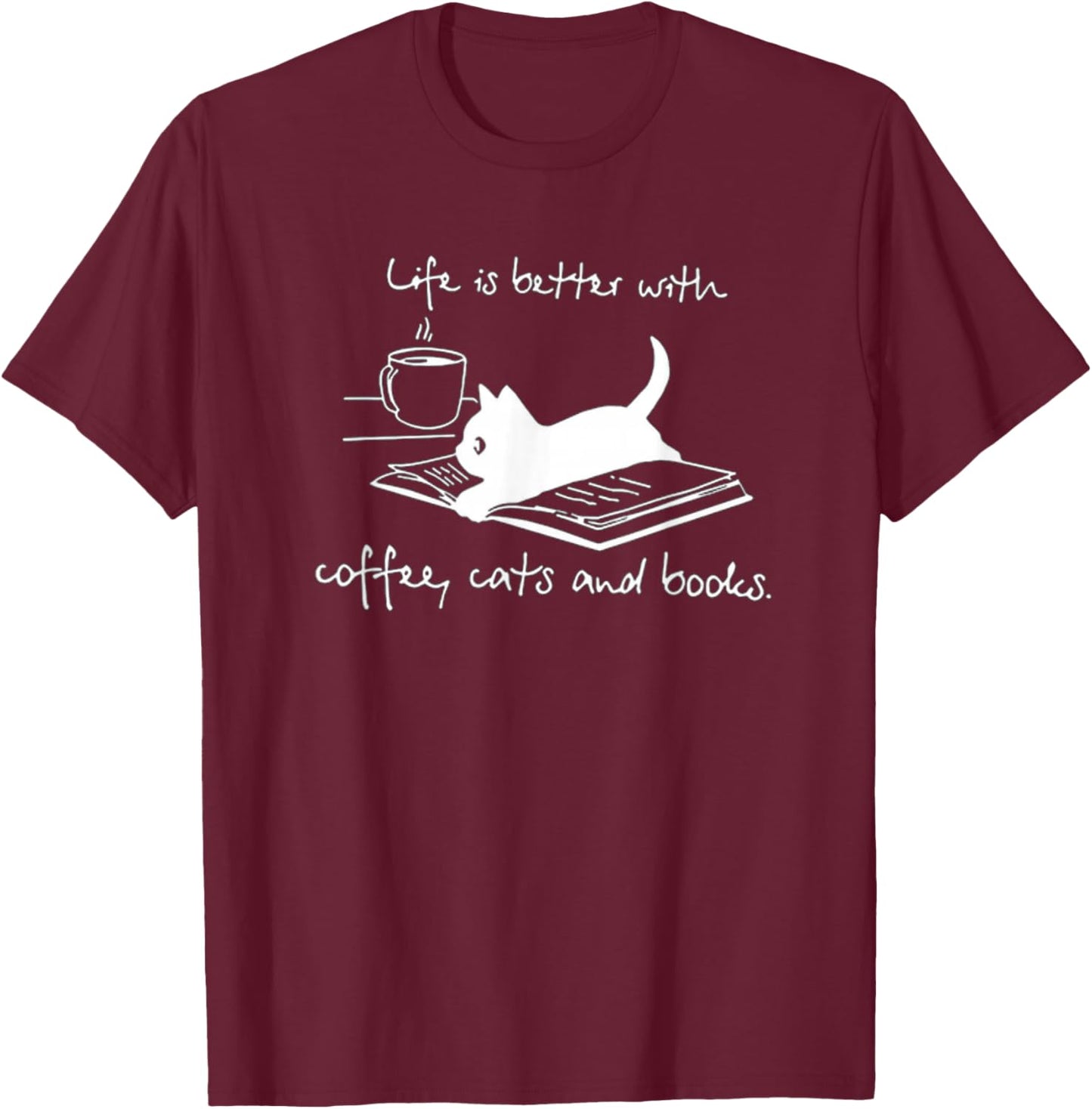 Life Is Better with Coffee Cats And Books - Cat Lover funny T-Shirt - T-Shirt | Maroon