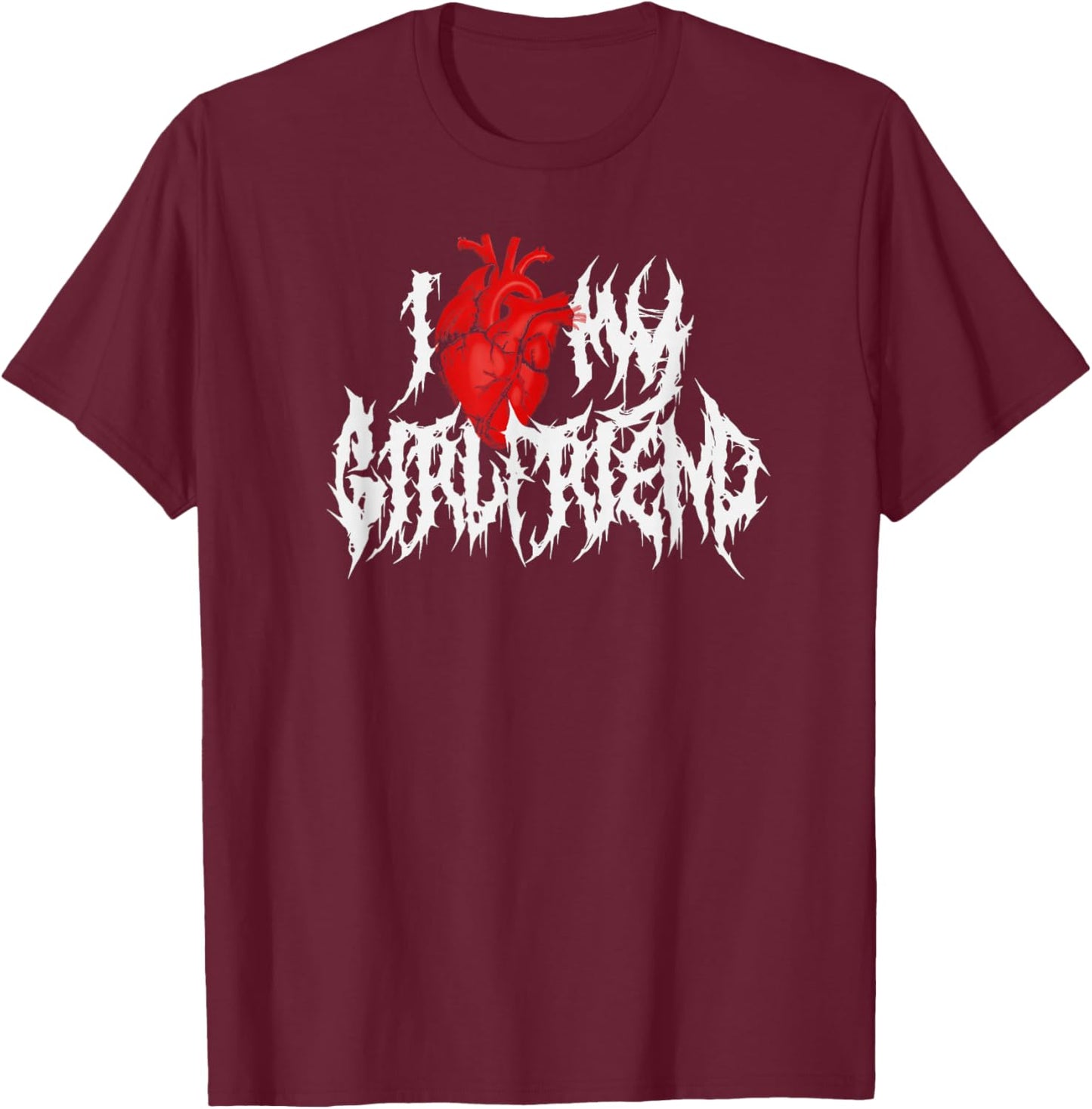 I Anatomical Heart My Girlfriend. Death Metal Alternative T-Shirt - T-Shirt | Maroon