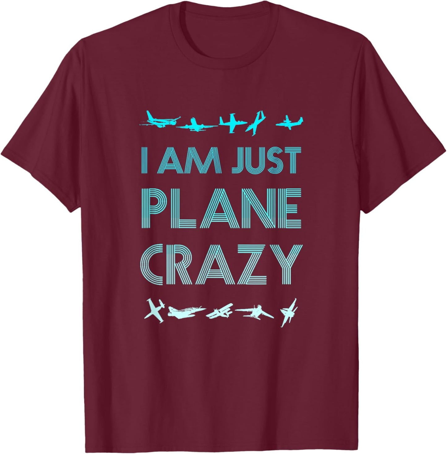 I Am Just Plane Crazy Funny Pilot Pun T-Shirt - T-Shirt | Maroon
