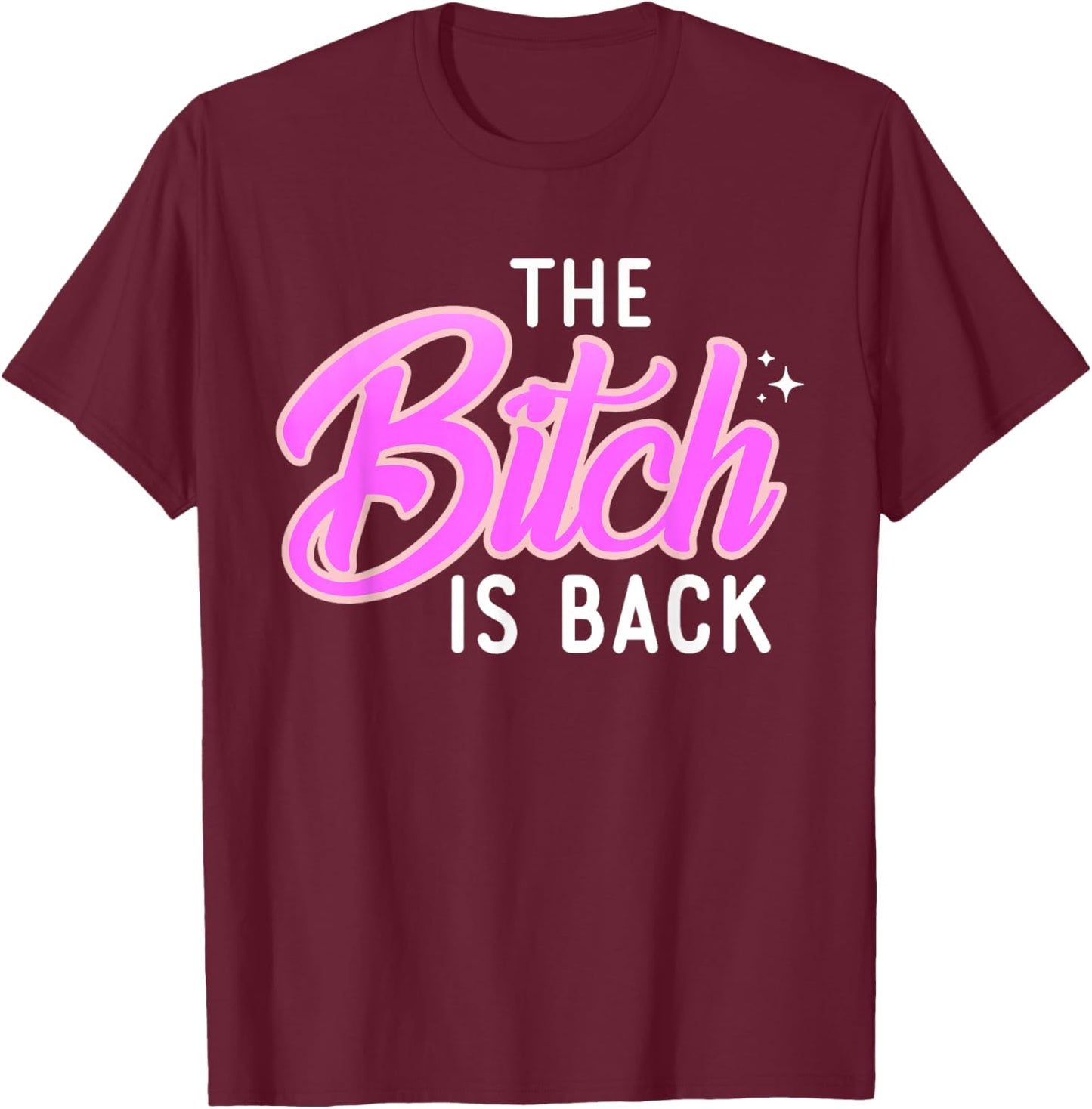 The Bitch Is Back Shirt Freches Zitat Lustiges Offensive Shirt T-Shirt - T-Shirt | Maroon