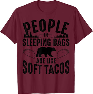 People In Sleeping Bags Are Like Soft Tacos Gift Campers T-Shirt - T-Shirt | Maroon