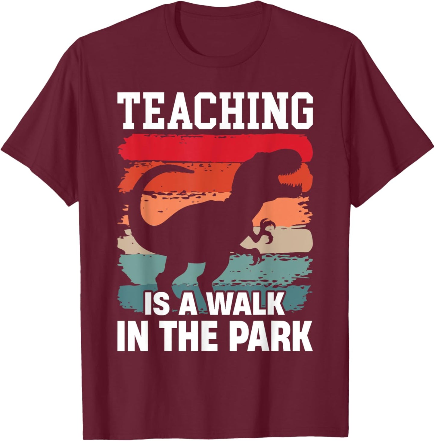 Teaching Is A Walk In The Park Funny Teacher T-Rex Retro T-Shirt - T-Shirt | Maroon