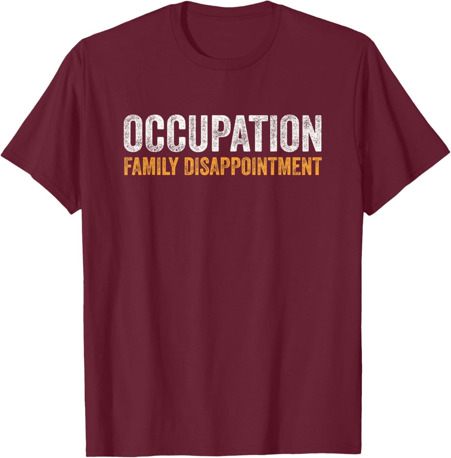 Occupation The Family Disappointment Vintage T-Shirt - T-Shirt | Maroon