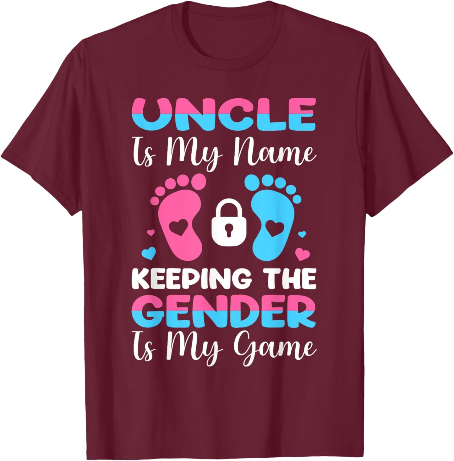 Uncle Is My Name Keeping The Gender Is My Game T-Shirt - T-Shirt | Maroon
