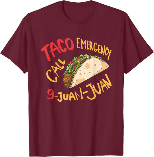 Taco Emergency Call 9 Juan Juan Cinco De Mayo Lover T-Shirt - T-Shirt | Maroon