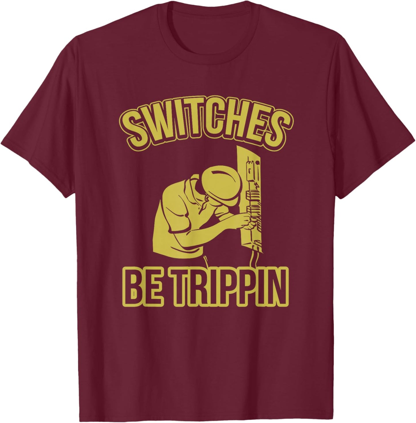 Switches Be Trippin Funny Master Electrician Fuse Box Small T-Shirt - T-Shirt | Maroon