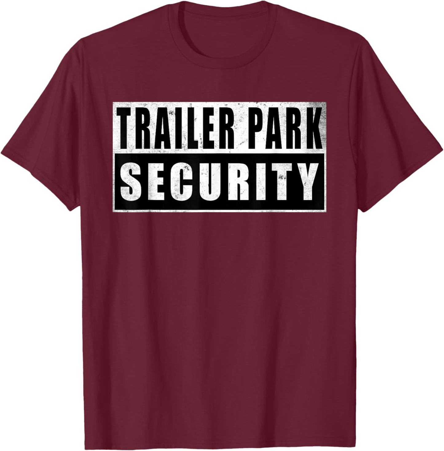 Trailer Park Security Funny Vintage T-Shirt - T-Shirt | Maroon